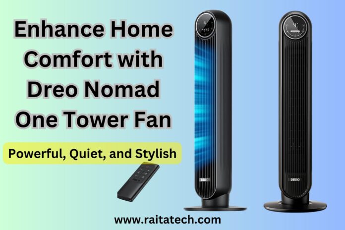 The Dreo Nomad One Tower Fan - A powerful, quiet, and stylish home comfort solution.